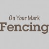 On Your Mark Fencing