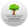 Vics Lawn & Landscape