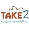 Take2 Custom Remodeling