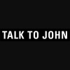 Talk To John