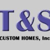 T & S Custom Homes