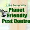 Planet Friendly Pest Control